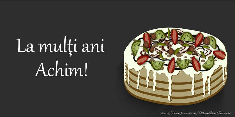 Felicitari de zi de nastere - Tort | La multi ani, Achim!