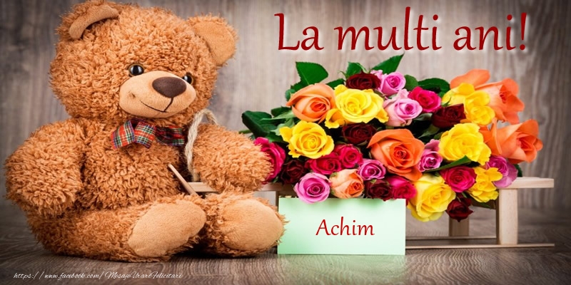 Felicitari de zi de nastere - Flori & Ursuleti | La multi ani! Achim