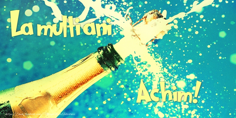 Felicitari de zi de nastere - Sampanie | La multi ani Achim!