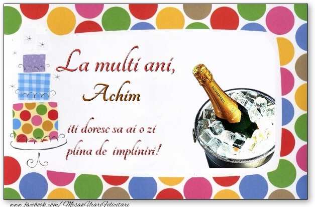 Felicitari de zi de nastere - Baloane & Tort & 1 Poza & Ramă Foto | La multi ani, Achim, iti doresc sa ai o zi plina de impliniri!