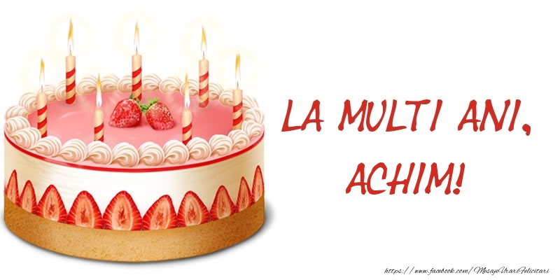Felicitari de zi de nastere -  La multi ani, Achim! Tort