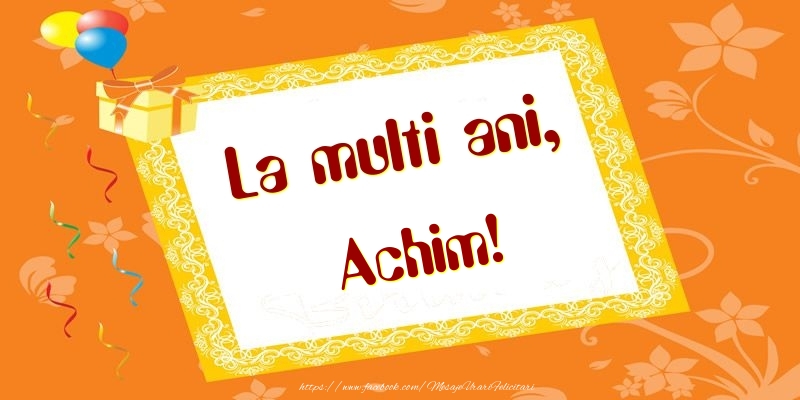 Felicitari de zi de nastere - Baloane & Cadou | La multi ani, Achim!