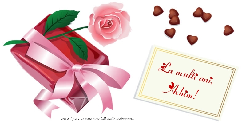 Felicitari de zi de nastere - Cadou & Trandafiri | La multi ani, Achim!