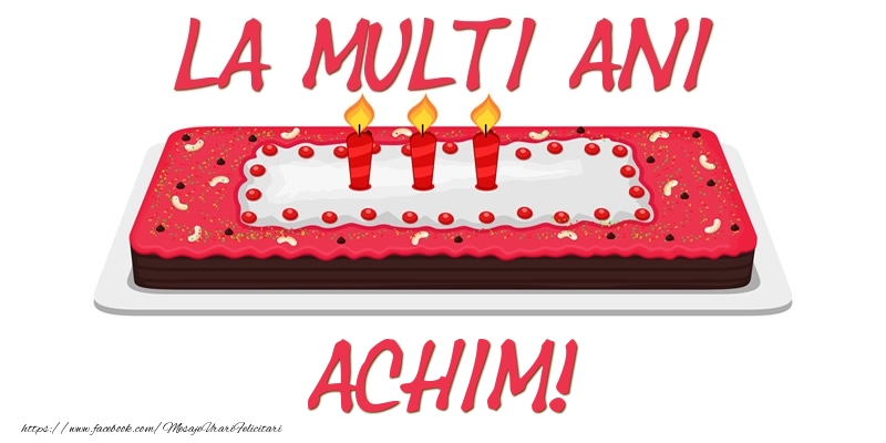 Felicitari de zi de nastere -  Tort La multi ani Achim!