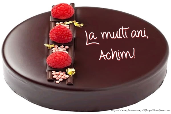 Felicitari de zi de nastere -  La multi ani, Achim! - Tort