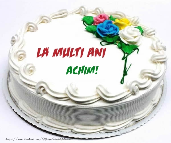 Felicitari de zi de nastere - Tort | La multi ani Achim!