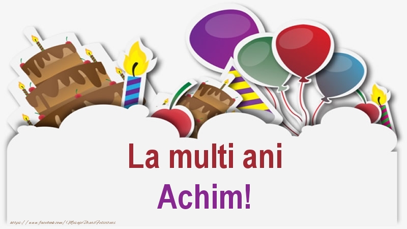 Felicitari de zi de nastere - Baloane & Lumanari & Tort | La multi ani Achim!