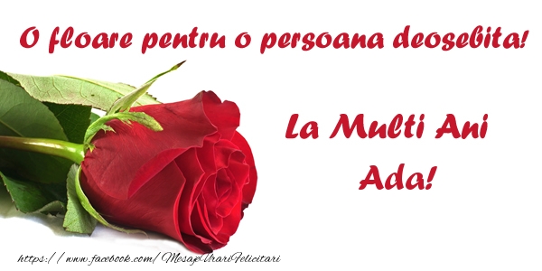 Felicitari de zi de nastere - Flori & Trandafiri | O floare pentru o persoana deosebita! La multi ani Ada!