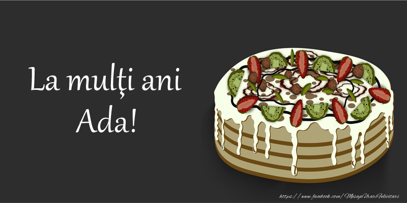 Felicitari de zi de nastere - Tort | La multi ani, Ada!