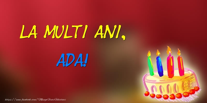 Felicitari de zi de nastere -  La multi ani, Ada! Tort