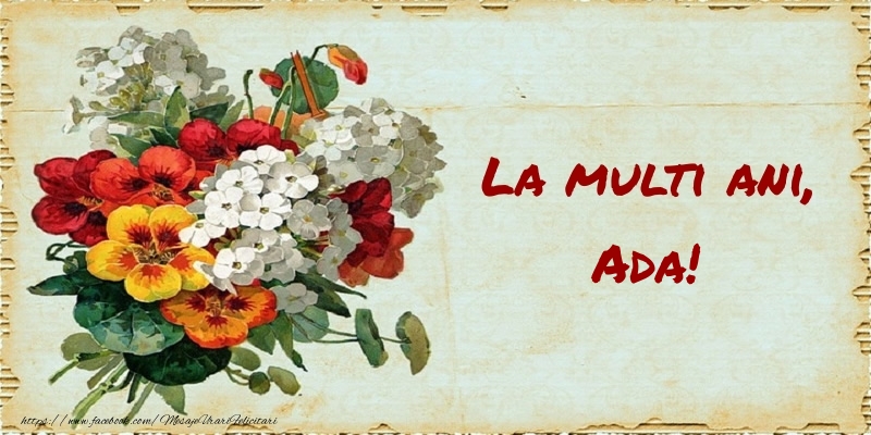 Felicitari de zi de nastere - Buchete De Flori & Flori | La multi ani, Ada!