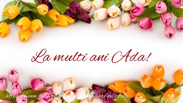 Felicitari de zi de nastere - Flori & Lalele | La multi ani Ada!