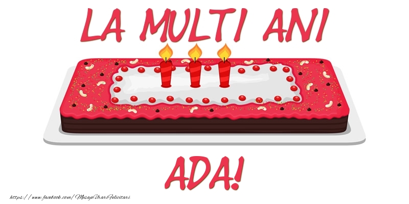 Felicitari de zi de nastere -  Tort La multi ani Ada!