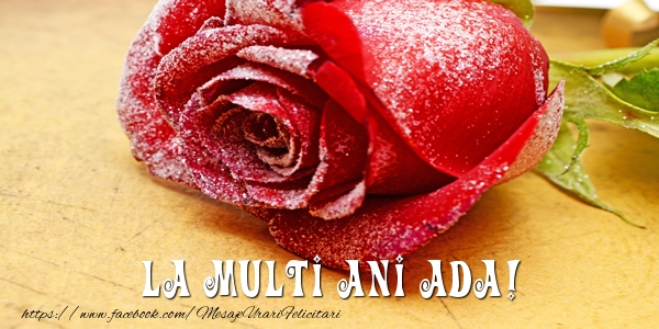 Felicitari de zi de nastere - Flori & Trandafiri | La multi ani Ada!