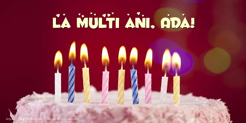 Felicitari de zi de nastere -  Tort - La multi ani, Ada!