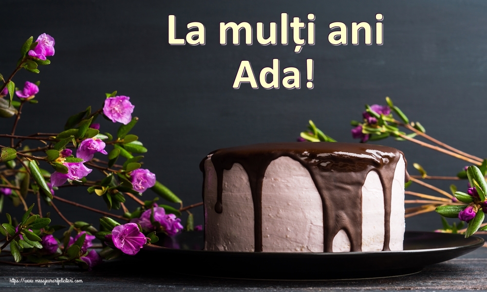 Felicitari de zi de nastere - Tort | La mulți ani Ada!