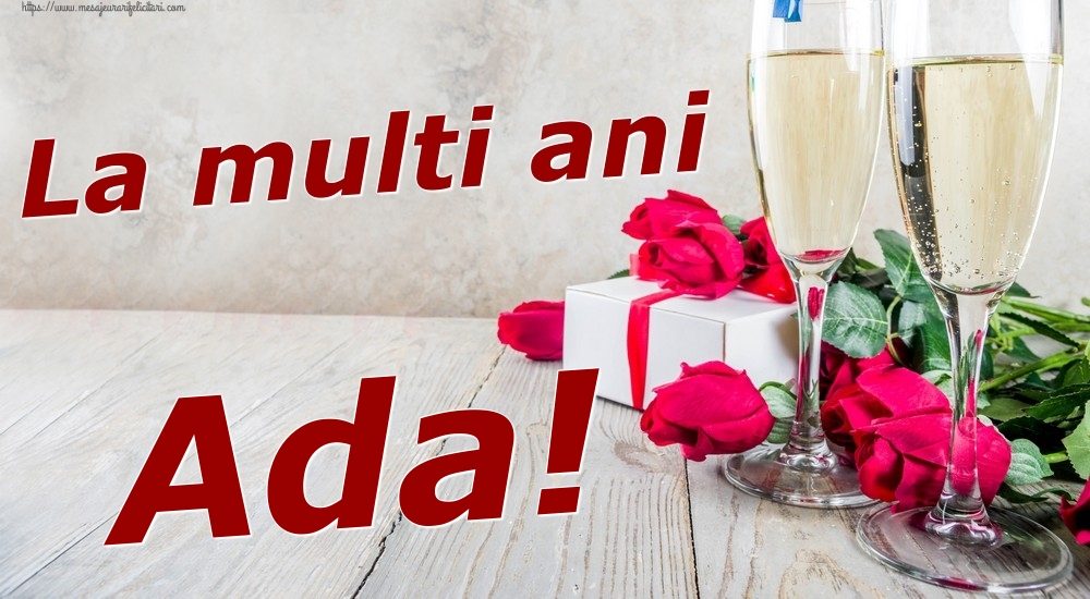 Felicitari de zi de nastere - Sampanie & Trandafiri | La multi ani Ada!