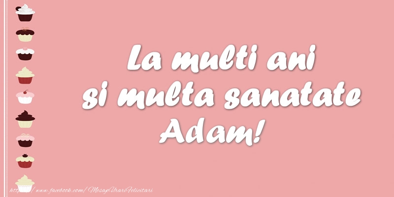 Felicitari de zi de nastere - La multi ani si multa sanatate Adam!