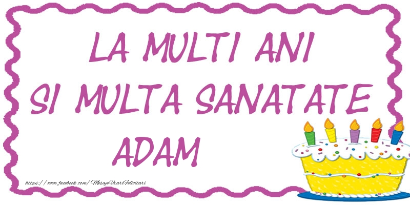 Felicitari de zi de nastere - La multi ani si multa sanatate Adam