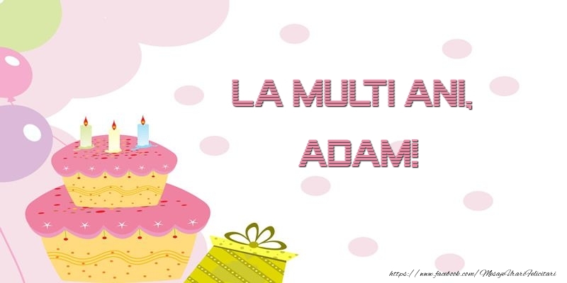 Felicitari de zi de nastere - Tort | La multi ani, Adam!