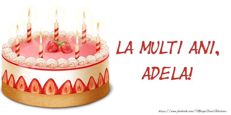 Felicitari de zi de nastere -  La multi ani, Adela! Tort
