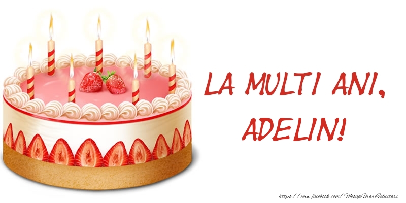 Felicitari de zi de nastere -  La multi ani, Adelin! Tort