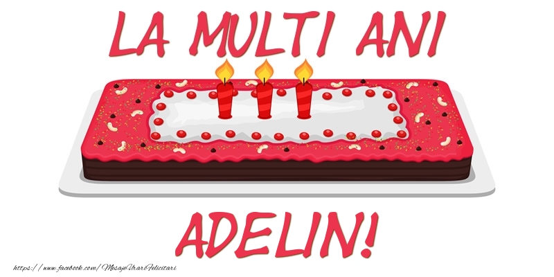 Felicitari de zi de nastere -  Tort La multi ani Adelin!