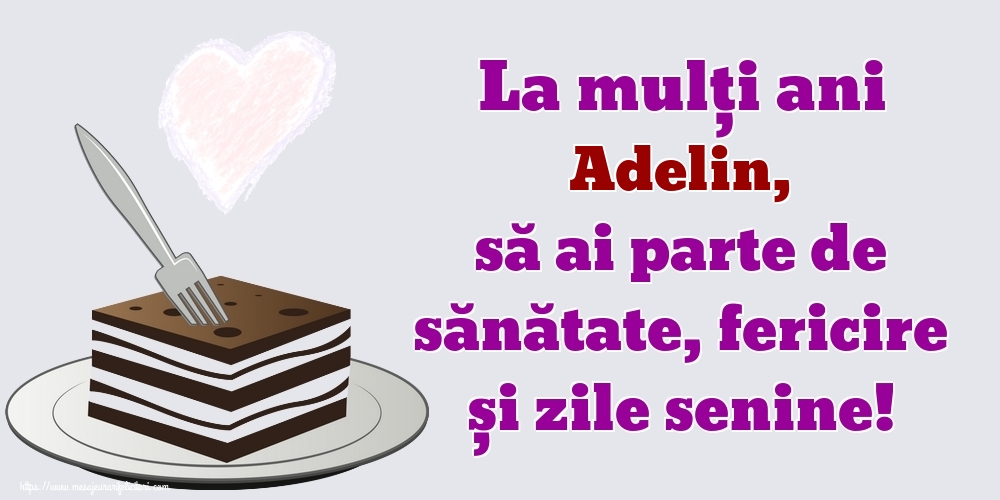 Felicitari de zi de nastere - La mulți ani Adelin, să ai parte de sănătate, fericire și zile senine!