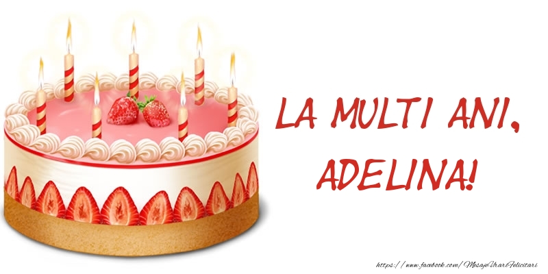Felicitari de zi de nastere -  La multi ani, Adelina! Tort