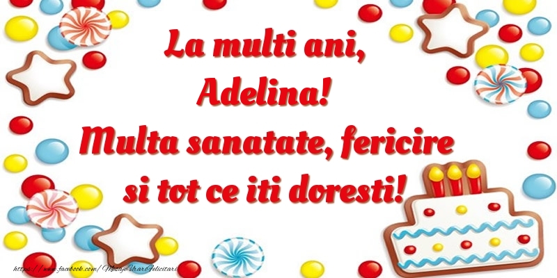 Felicitari de zi de nastere - ⭐⭐⭐ Baloane & Steluțe & Tort | La multi ani, Adelina! Multa sanatate, fericire si tot ce iti doresti!