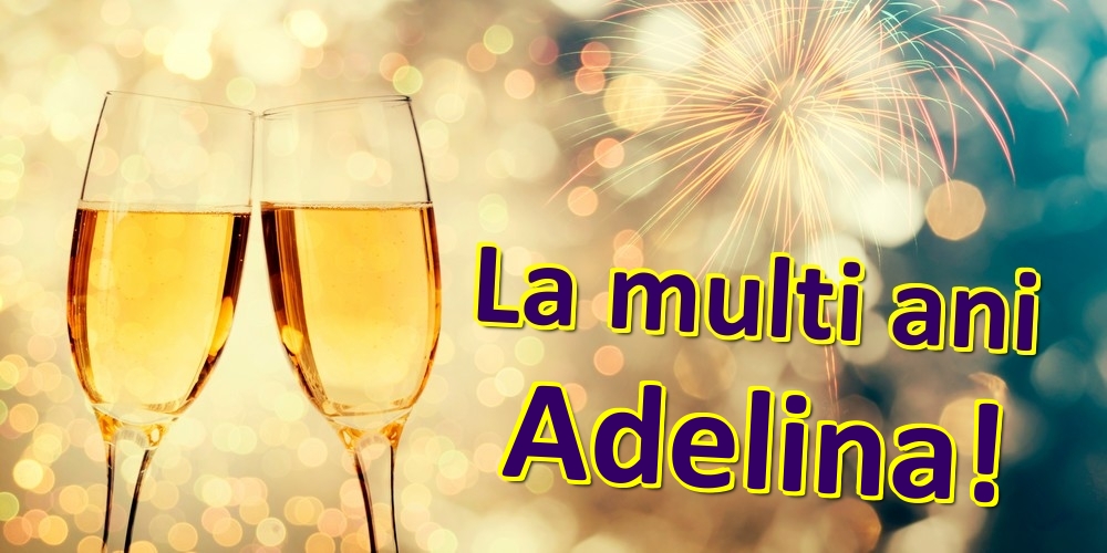 Felicitari de zi de nastere - Sampanie | La multi ani Adelina!