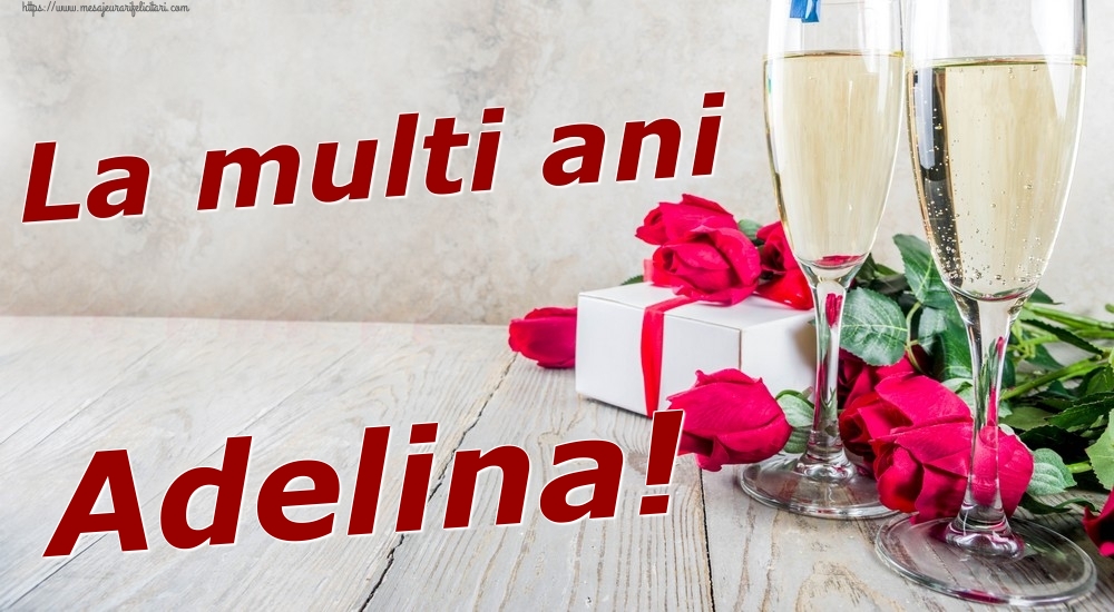 Felicitari de zi de nastere - Sampanie & Trandafiri | La multi ani Adelina!