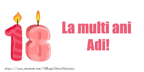 Felicitari de zi de nastere -  La multi ani Adi! 18 ani
