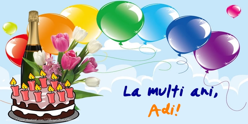 Felicitari de zi de nastere - Baloane & Sampanie & Tort | La multi ani, Adi!