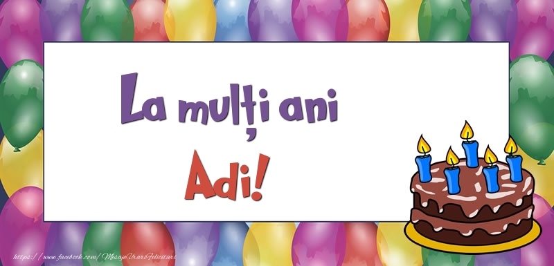 Felicitari de zi de nastere - Baloane & Tort | La mulți ani, Adi!
