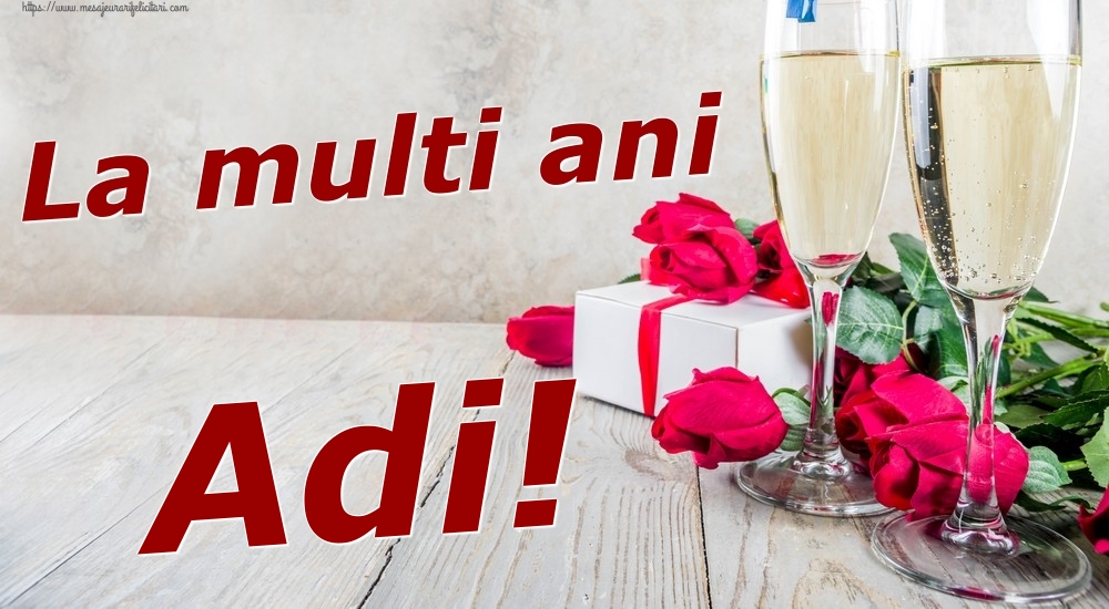 Felicitari de zi de nastere - Sampanie & Trandafiri | La multi ani Adi!