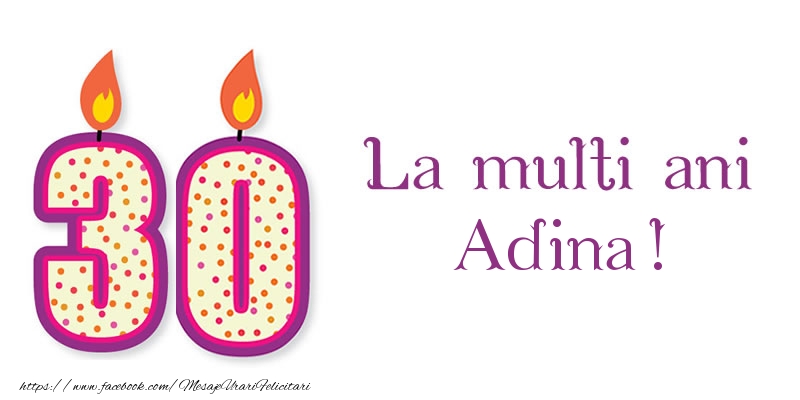 Felicitari de zi de nastere - La multi ani Adina! 30 de ani
