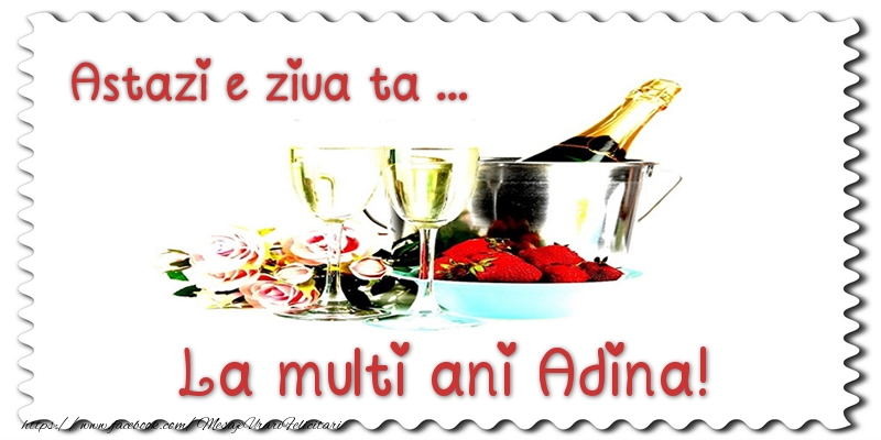 Felicitari de zi de nastere - Sampanie | Astazi e ziua ta... La multi ani Adina!