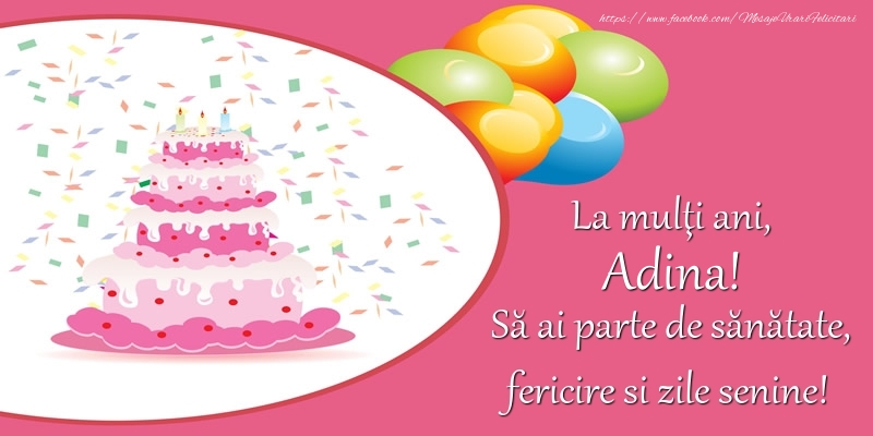 Felicitari de zi de nastere - Baloane & Tort | La multi ani, Adina! Sa ai parte de sanatate, fericire si zile senine!