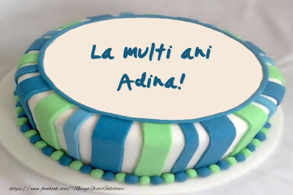 Felicitari de zi de nastere -  Tort La multi ani Adina!