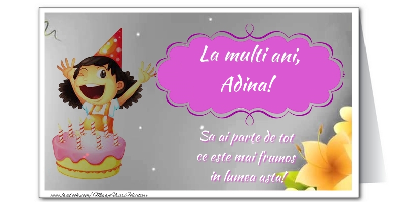 Felicitari de zi de nastere - Flori & Tort | La multi ani, Adina. Sa ai parte de tot  ce este mai frumos  in lumea asta!