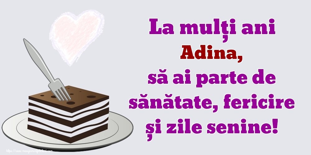 Felicitari de zi de nastere - La mulți ani Adina, să ai parte de sănătate, fericire și zile senine!