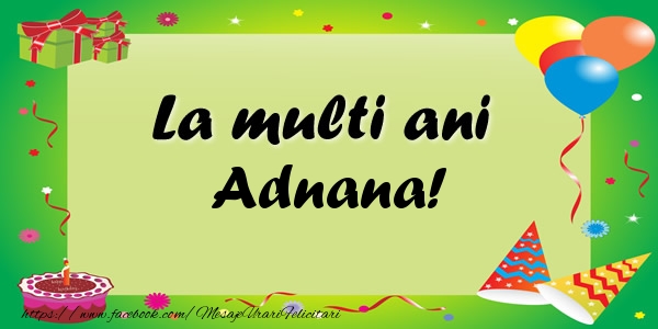 Felicitari de zi de nastere - Baloane & Confetti | La multi ani Adnana!