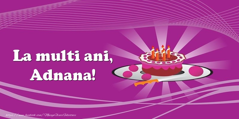 Felicitari de zi de nastere -  La multi ani, Adnana! Tort
