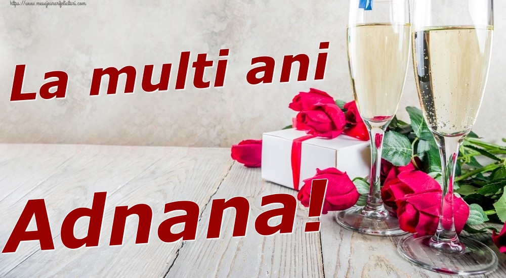 Felicitari de zi de nastere - Sampanie & Trandafiri | La multi ani Adnana!