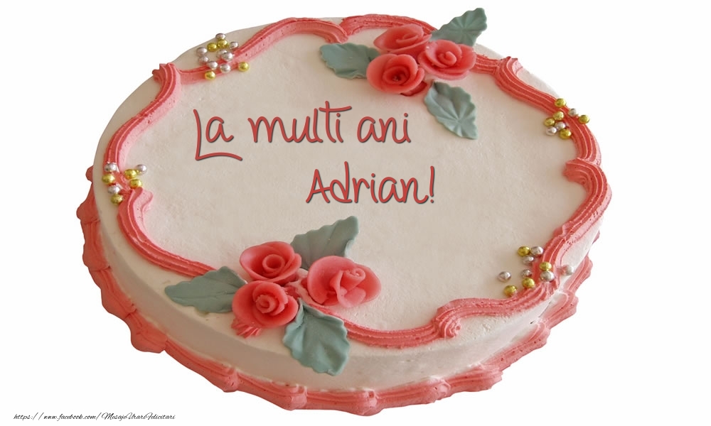 Felicitari de zi de nastere - Tort | La multi ani Adrian!