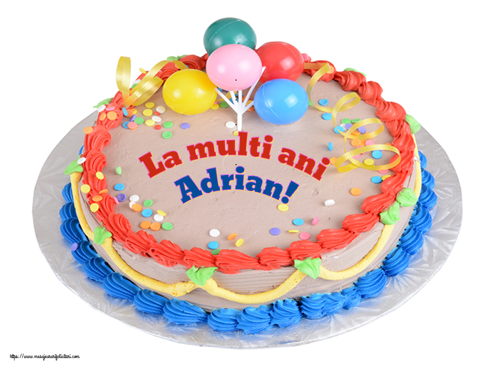 Felicitari de zi de nastere - Tort | La multi ani Adrian!