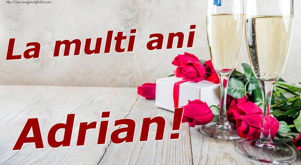 Felicitari de zi de nastere - Sampanie & Trandafiri | La multi ani Adrian!