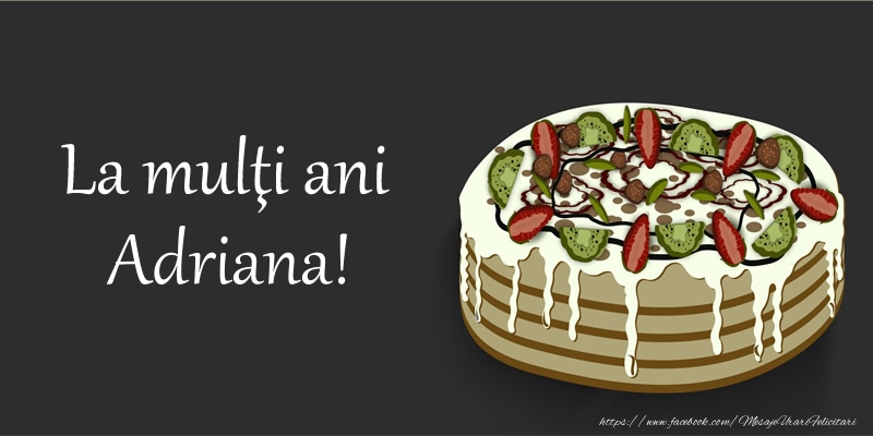  Felicitari de zi de nastere - Tort | La multi ani, Adriana!