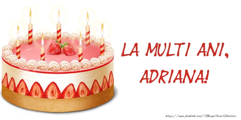 Felicitari de zi de nastere -  La multi ani, Adriana! Tort